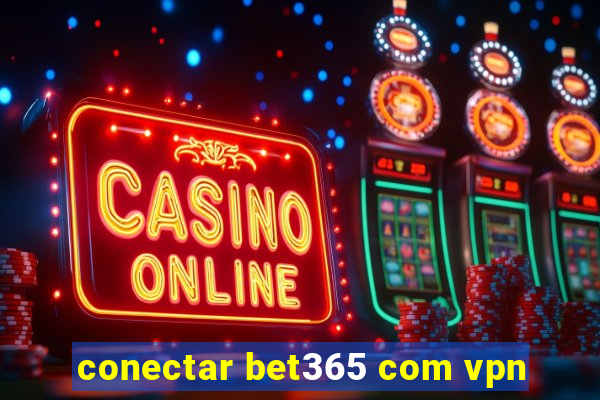 conectar bet365 com vpn